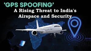 जीपीएस स्पूफिंग : भारत में विमानों के लिए बड़ा खतरा